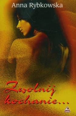 Zwolnij kochanie... - Anna Rybkowska