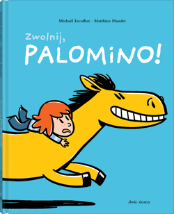 Zwolnij, Palomino! - Escoffier Michaël