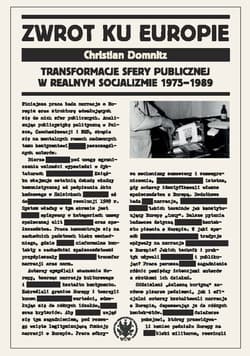 Zwrot ku Europie Transformacje sfery publicznej w realnym socjalizmie 1975-1989 - Christian Domnitz