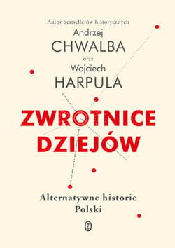 Zwrotnice dziejów - ebook - Andrzej Chwalba, Wojciech Harpula