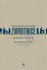 Zwrotnice. Rozstanie narodów - Markowski Damian Karol