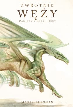 Zwrotnik Węży Pamiętnik Lady Trent - Marie Brennan