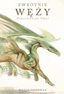 Zwrotnik Węży Pamiętnik Lady Trent - Marie Brennan