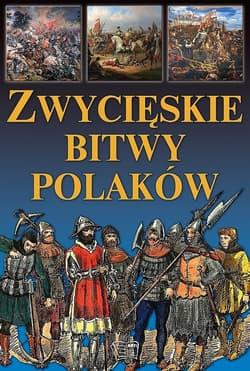 Zwycięskie bitwy Polaków - Praca zbiorowa