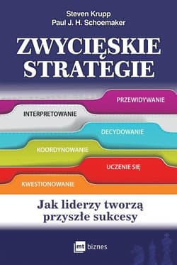 Zwycięskie strategie Jak liderzy tworzą przyszłe sukcesy - Krupp Steven, Schoemaker Paul J. H.