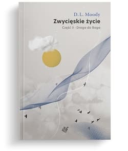 Zwycięskie życie Droga do Boga Część 2 - Moody D.L.