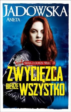 Zwycięzca bierze wszystko. Seria o Dorze Wilk 3