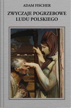 Zwyczaje pogrzebowe ludu polskiego - Fischer Adam