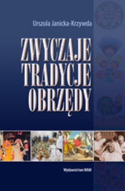 Zwyczaje, tradycje, obrzędy - Janicka-Krzywda Urszula