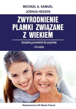 Zwyrodnienie plamki związane z wiekiem Kompletny przewodnik dla pacjentów i ich rodzin. - Michael A. Samuel
