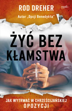 Żyć bez kłamstwa - ebook - Rod Dreher