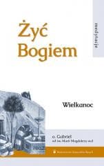 Żyć Bogiem T.I Wielkanoc - Gabriel od św. Magdaleny OCD