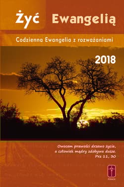 Żyć Ewangelią codzienna Ewangelia z rozważaniami 2018