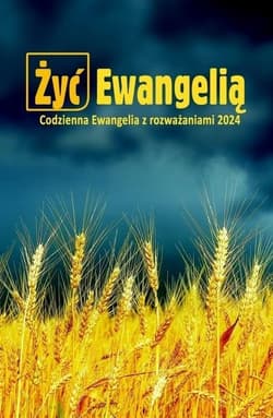 Żyć Ewangelią Codzienna Ewangelia z rozważaniami 2024 - Misjonarze Krwi Chrystusa