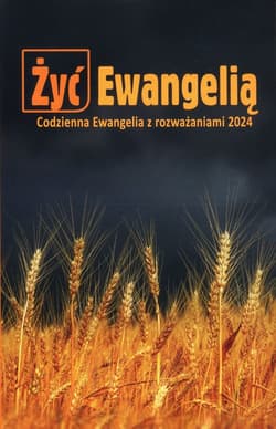 Żyć Ewangelią Codzienna Ewangelia z rozważaniami 2024