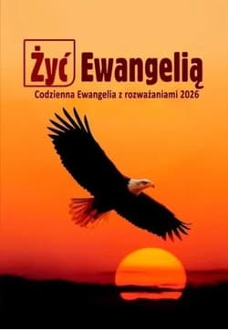Żyć Ewangelią. Codzienna Ewangelia z rozważaniami 2026 - Opracowanie Zbiorowe