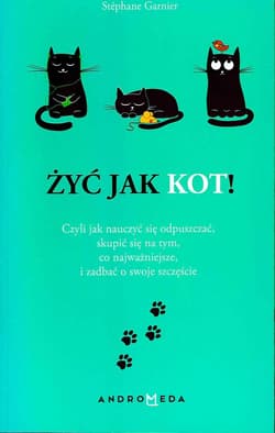 Żyć jak kot! - Stéphane Garnier