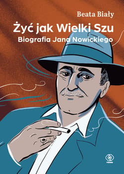 Żyć jak Wielki Szu. Biografia Jana Nowickiego - ebook - Beata Biały