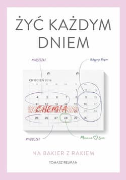 Żyć każdym dniem - Rejman Tomasz