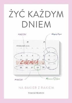 Żyć każdym dniem - Rejman Tomasz