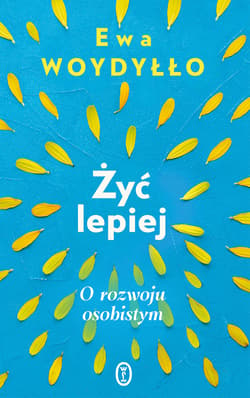 Żyć lepiej - ebook - Ewa Woydyłło