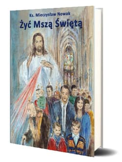 Żyć Mszą Świętą w.11 -  Nowak Mieczysław