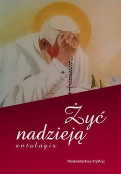 Żyć nadzieją - Praca zbiorowa