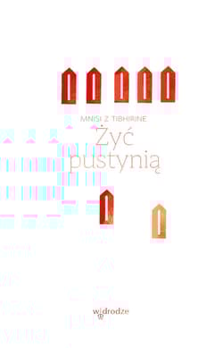 Żyć pustynią - Mnisi z Tibhirine