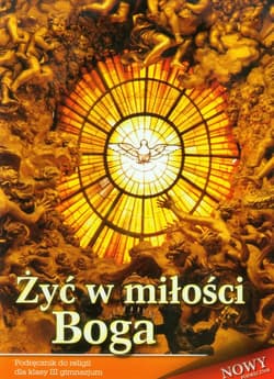Żyć w miłości Boga 3 Religia Podręcznik Gimnazjum
