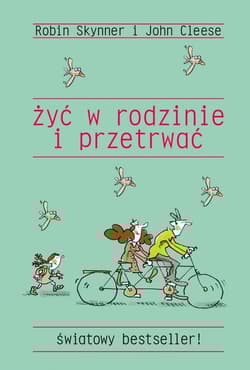 Żyć w rodzinie i przetrwać - Robin Skynner, John Cleese