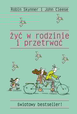 Żyć w rodzinie i przetrwać - Robin Skynner, John Cleese