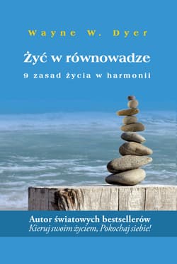 Żyć w równowadze. 9 zasad życia w harmonii - ebook - Dyer Wayne W