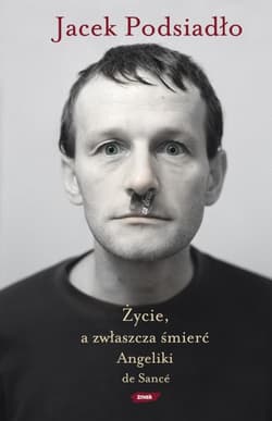 Życie, a zwłaszcza śmierć Angeliki de Sancé - Jacek Podsiadło