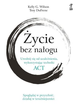 Życie bez nałogu - ebook - DuFrene Troy, Willson Kelly G.