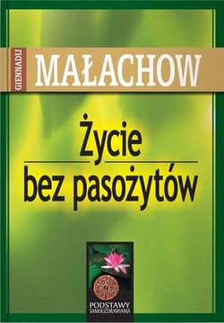 Życie bez pasożytów - Giennadij Małachow