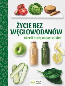 Życie bez węglowodanów - Opracowanie Zbiorowe
