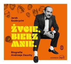 Życie, bierz mnie. Biografia Andrzeja Zauchy - Jarosław Szubrycht, Maciek Kowalik