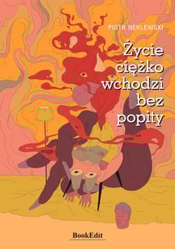 Życie ciężko wchodzi bez popity - Piotr Nerlewski