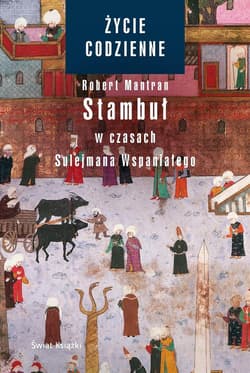 Życie codzienne 6. Stambuł w czasach Sulejmana