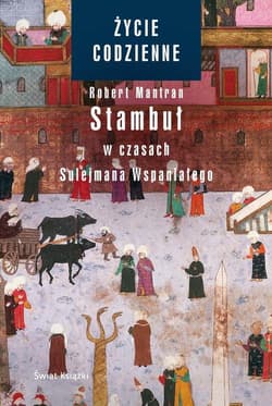 Życie codzienne 6. Stambuł w czasach Sulejmana - Robert Mantran