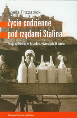 Życie codzienne pod rządami Stalina Rosja radziecka w latach trzydziestych XX wieku - Sheila Fitzpatrick