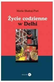 Życie codzienne w Delhi - Maria Skakuj-Puri