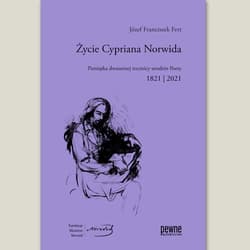 Życie Cypriana Norwida Pamiątka dwusetnej rocznicy urodzin Poety 1821 /2021 - Fert Józef F.