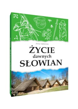 Życie dawnych Słowian - Artur Jabłoński