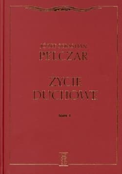 Życie duchowe. Tom I - Pelczar Sebastian Józef