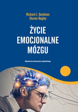 Życie emocjonalne mózgu - Davidson Richard J., Begley Shaon