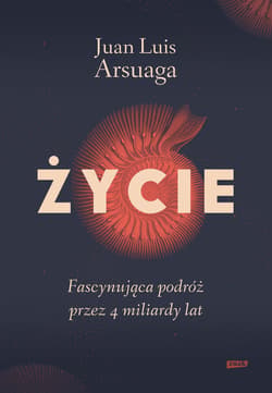 Życie. Fascynująca podróż przez 4 miliardy lat (2024) - ebook - Juan Luis Arsuaga