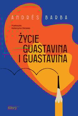 Życie Guastavina i Guastavina - Andres Barba