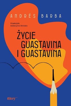 Życie Guastavina i Guastavina - Andres Barba