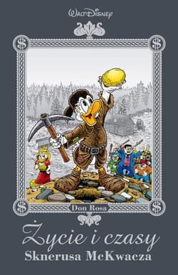 Życie i czasy Sknerusa McKwacza - Don Rosa
